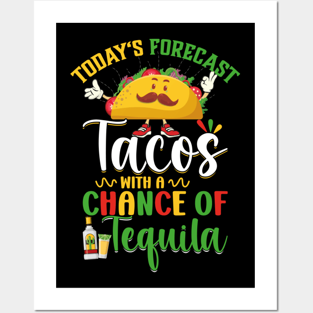 Cinco De Mayo Today's Forecast - Tacos With A Chance Of Tequila Wall Art by jodotodesign